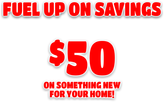 Fuel Up On Savings! Scratch and Save Up To $50 On Something New For Your Home!