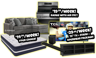 $14.99/week! your choice! $19.99/week! range with air fry! $29.99/week! 65 inch TV + stand + soundbar package!